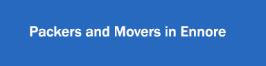 Packers and Movers in Ennore