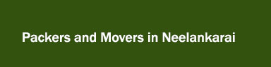 Packers and Movers in Neelankarai