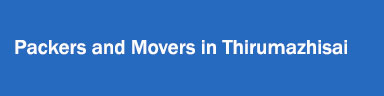 Packers and Movers in Thirumazhisai
