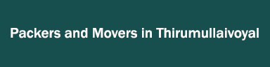 Packers and Movers in Thirumullaivoyal
